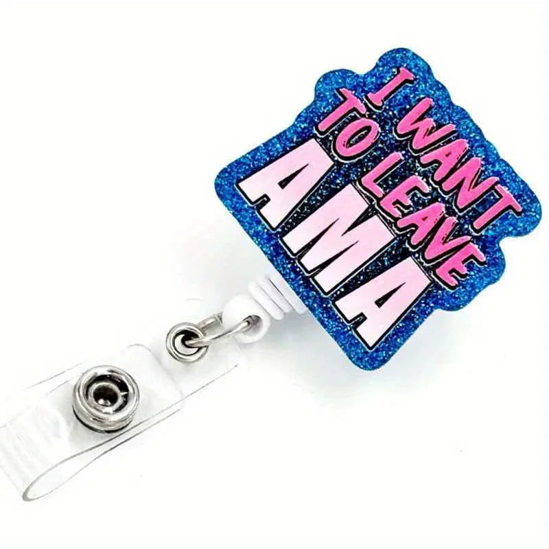 "I Want to Leave AMA" Badge Reel. Retractable ID clip for nurses,